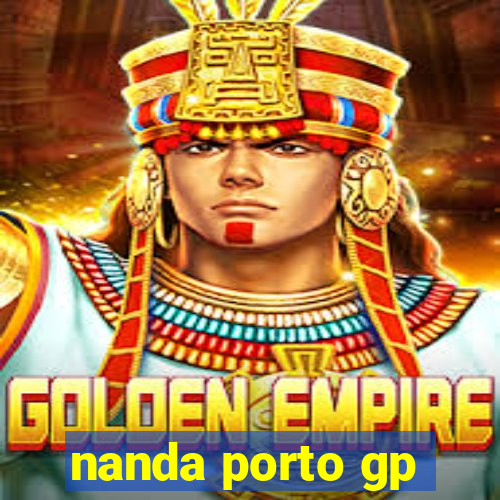 nanda porto gp